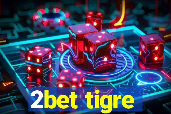 2bet tigre